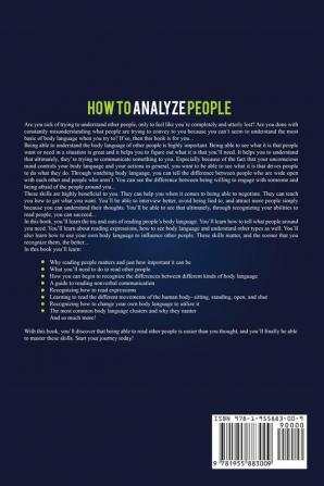 How to Analyze People: Read Human Behaviors Learn Body Language and Analyze Nonverbal Communication Using Emotional Intelligence