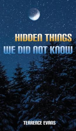 Hidden Things We Did Not Know