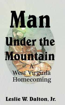 Man Under the Mountain: A West Virginia Homecoming