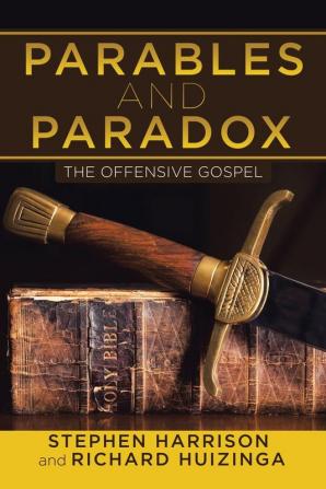 Parables and Paradox: The Offensive Gospel