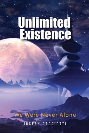 Unlimited Existence: We Were Never Alone