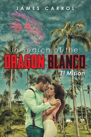 In Search of the DRAGON BLANCO El Mision