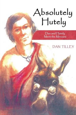 Absolutely Hutely: Dan and Hutely Meet the Minoans