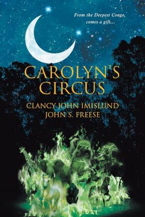 Carolyn's Circus: From the Deepest Congo comes a gift...