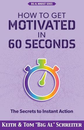 How to Get Motivated in 60 Seconds