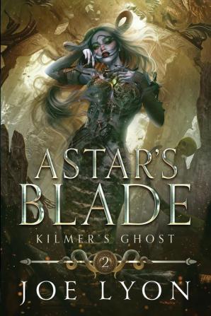 Kilmer's Ghost: Astar's Blade: 2