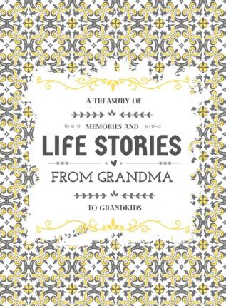 A Treasury of Memories and Life Stories From Grandma To Grandkids