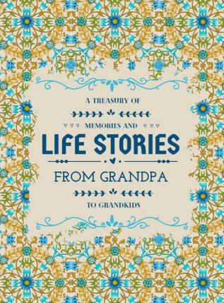 A Treasury of Memories and Life Stories From Grandpa To Grandkids