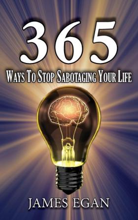 365 Ways To Stop Sabotaging Your Life