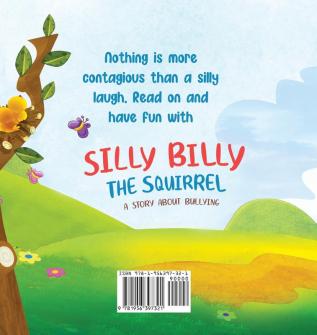 Silly Billy the Squirrel: A Colorful Children's Picture Book About Bullying And Managing Difficult Feelings and Emotions (Silly Billy the Squirrel: A Fun Picture Book for Kids)