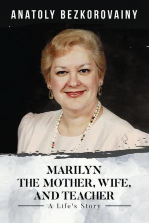 Marilyn: The Mother Wife and Teacher