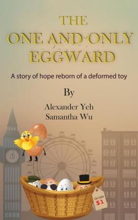 The One and Only Eggward: A story of hope reborn of a deformed toy