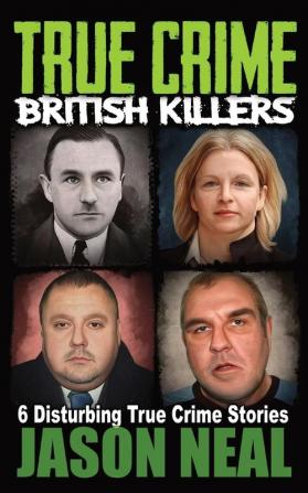 True Crime British Killers - A Prequel: Six Disturbing Stories of some of the UK's Most Brutal Killers: 0