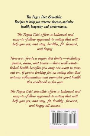 The Pegan Diet Smoothie: Recipes to help you reverse disease optimize health longevity and performance.