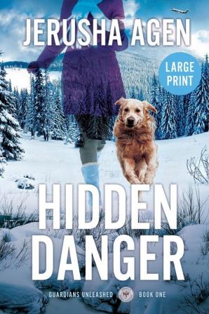 Hidden Danger: A Christian K-9 Suspense (Large Print): 1 (Guardians Unleashed)