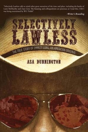 Selectively Lawless: The True Story Of Emmett Long An American Original