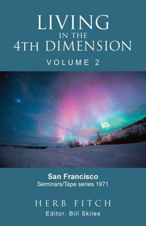 Living in the 4th Dimension: Volume 2