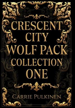 Crescent City Wolf Pack Collection One: Books 1 - 3 (Crescent City Wolf Pack Collections)