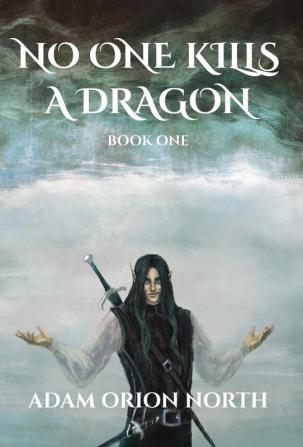 No One Kills A Dragon: Book One: 1