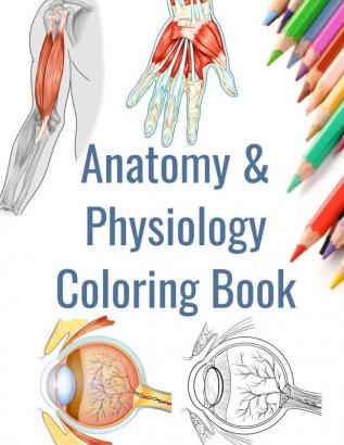 Anatomy and Physiology Coloring Book