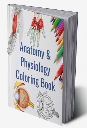 Anatomy and Physiology Coloring Book