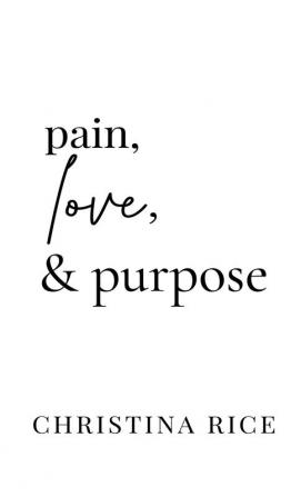 Pain Love and Purpose