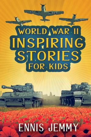 World War II Inspiring Stories for Kids