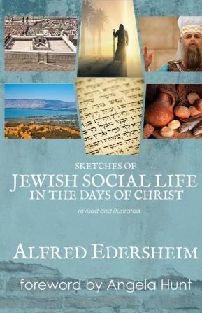 Sketches of Jewish Social Life in the Days of Christ