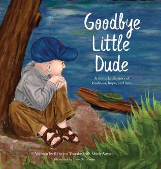 Goodbye Little Dude: A remarkable story of kindness hope and love.