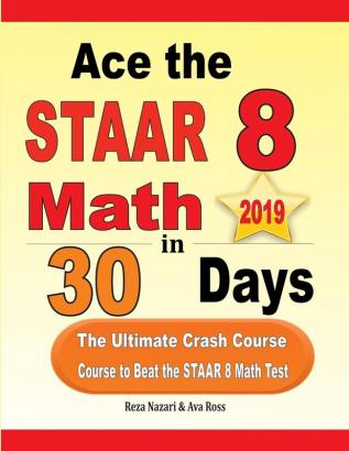 Ace the STAAR 8 Math in 30 Days: The Ultimate Crash Course to Beat the STAAR 8 Math Test