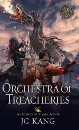 Orchestra of Treacheries: A Legends of Tivara Story (The Dragon Songs Saga)