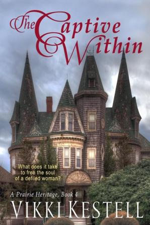 The Captive Within: 4 (Prairie Heritage)