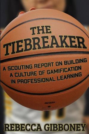 The Tiebreaker: A Scouting Report on Building a Culture for Gamification in Professional Learning