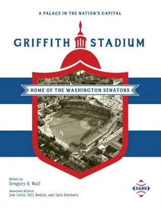 A Palace in the Nation's Capital: Griffith Stadium Home of the Washington Senators (Sabr Stadiums)