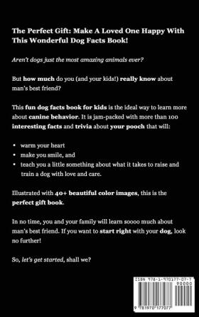 Dogs: 101 Amazing Dog Fun Facts And Trivia For Kids - Learn To Love and Train The Perfect Dog (WITH 40+ PHOTOS!)