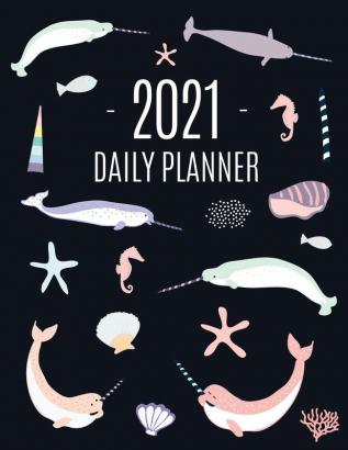 Narwhal Daily Planner 2021: Beautiful Monthly 2021 Agenda Year Scheduler 12 Months: January - December 2021 Large Funny Animal Planner with Marine ... Work Office School Meetings & Appointments