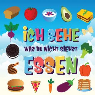 Ich sehe was du nicht siehst - Essen: Ein wunderbares Suchspiel für 2-4 jährige Kinder Kannst du das Essen erkennen das mit ... beginnt?