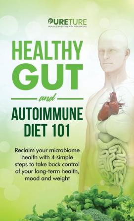 Healthy Gut and Autoimmune Diet 101