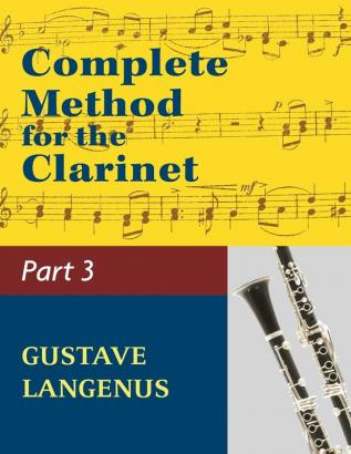 Complete Method for the Clarinet in Three Parts Part III: (#01404) (Virtuoso Studies and Duos)