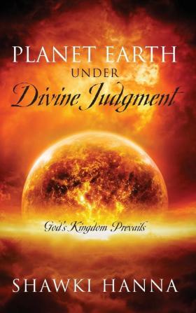 Planet Earth Under Divine Judgment