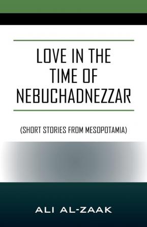 Love In the Time of Nebuchadnezzar