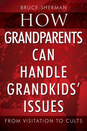 How Grandparents Can Handle Grandkids' Issues