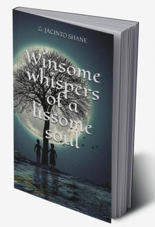 Winsome whispers of a lissome soul