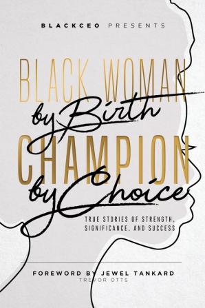 Black Woman By Birth Champion By Choice