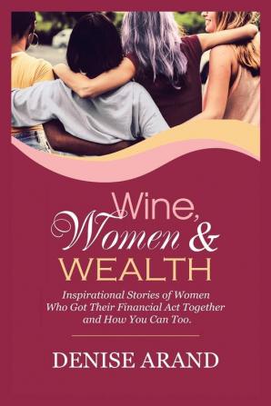 Wine Women & Wealth