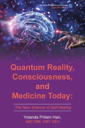 Quantum Reality Consciousness  and Medicine Today