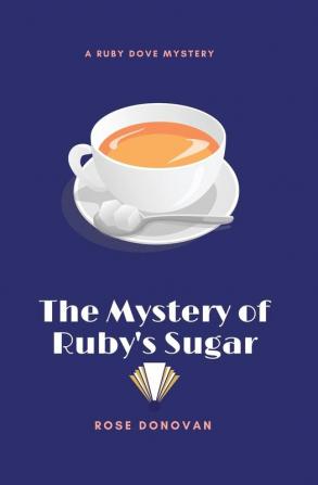 The Mystery of Ruby's Sugar (Large Print): 1 (Ruby Dove Mysteries)