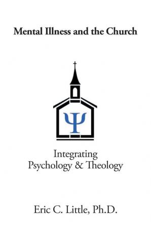 Mental Illness and the Church: Integrating Psychology & Theology