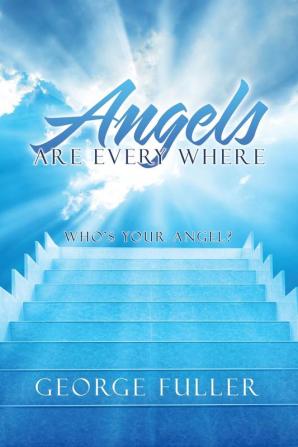 Angels Are Every Where: Who'S Your Angel?