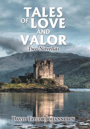 Tales of Love and Valor: Two Novellas